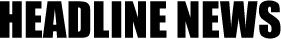 HEADLINE NEWS